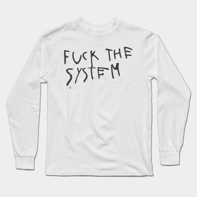 Fuck The System Long Sleeve T-Shirt by Trendsdk